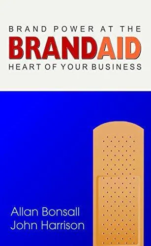 Brand Power At The Brandaid Heart of  Your Business